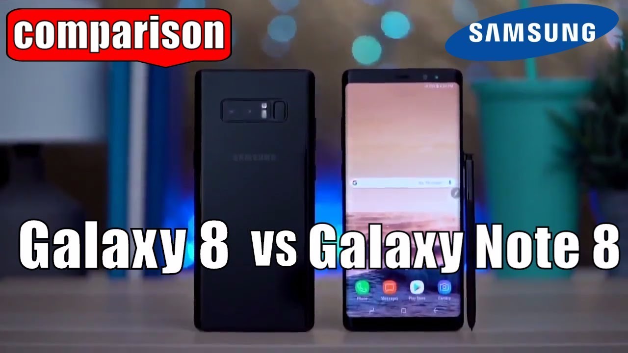 Samsung Galaxy Note 8 vs Galaxy S8: Which is Best Samsung Phone?