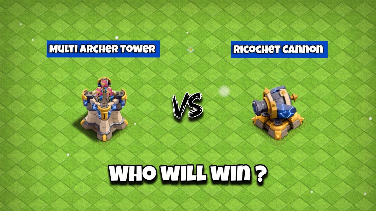 Ricochet Cannon  Vs Multi Archer Tower...?