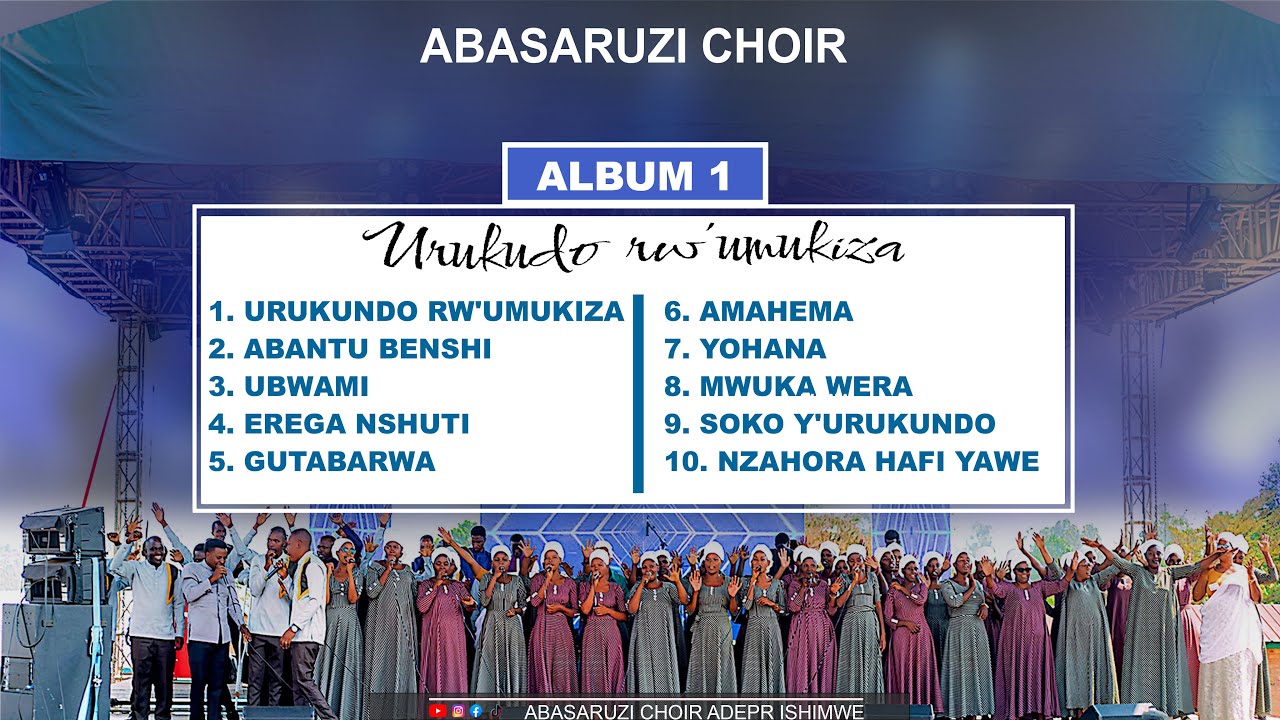 URUKUNDO RW'UMUKIZA ALBUM 1 PLAYLIST (2017) ||  ABASARUZI CHOIR ADEPR ISHIMWE #ABASARUZI_CHOIR