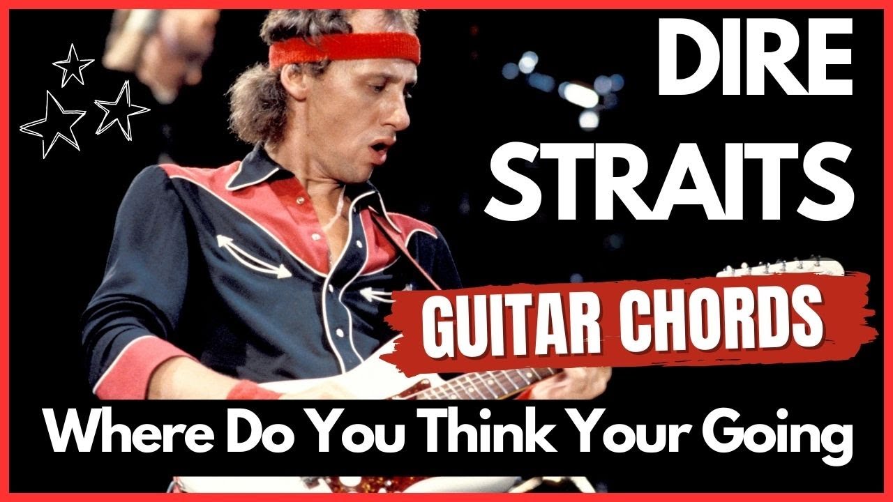Learn How to Play Dire Straits 'Where Do You Think You're Going' Chords – Tutorial for Beginners