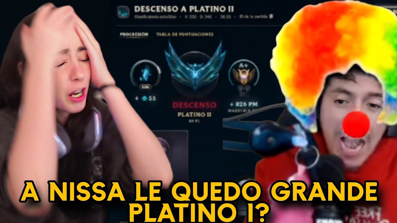 GG EL GAME ESTÁ OVER! NISSA SUBIO A PLATINO 1 Y BAJÓ PERDIENDO TRES GAMES SEGUIDOS! | Nissaxter