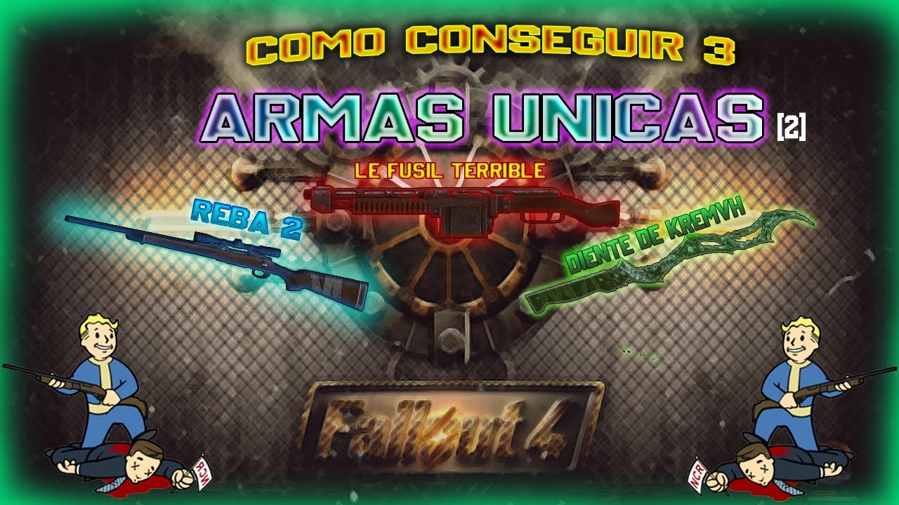 Fallout 4 Guias:Como conseguir 3 Armas Unicas 2 (Le Fusil Terrible,Reba 2 y Diente de Kremvh)