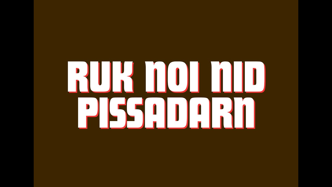 RUK NOI NID PISSADARN
