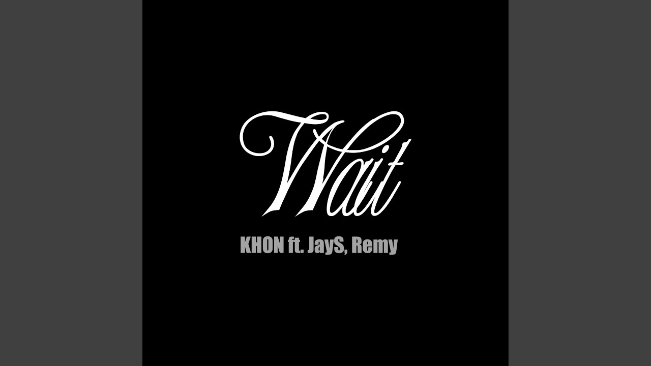 Wait (feat. JayS & Remyy) (Rap Version)