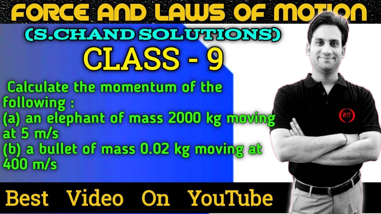 Calculate the momentum of the following : (a) an elephant of mass 2000 kg moving at 5 m/s (b) a