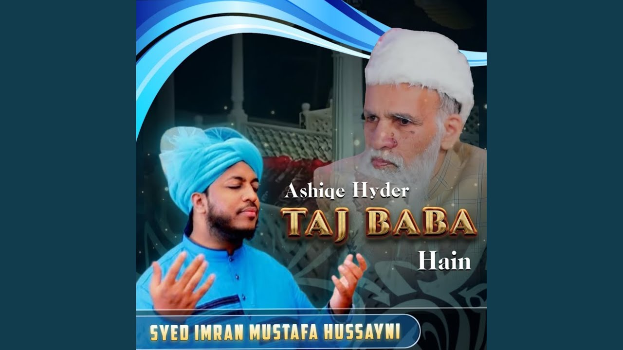 Ashiqe Hyder Taj Baba Hain