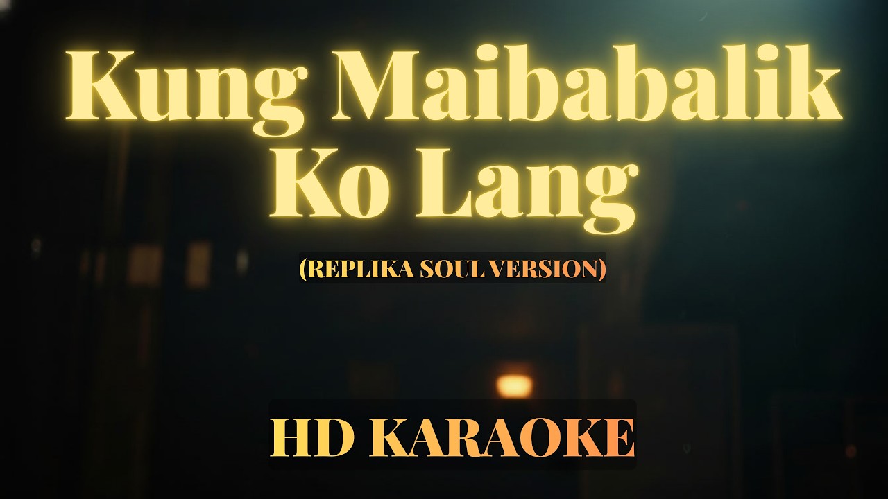 Kung Maibabalik Ko Lang - (KARAOKE Soul Version)