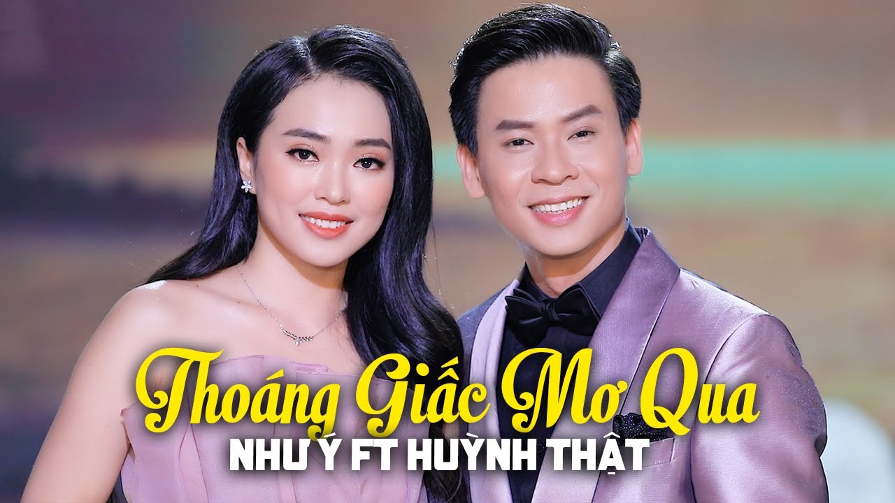 Tho&aacute;ng Giấc Mơ Qua - Như &Yacute; ft Huỳnh Thật  | MV Song Ca Bolero Trữ T&igrave;nh Mới Nhất