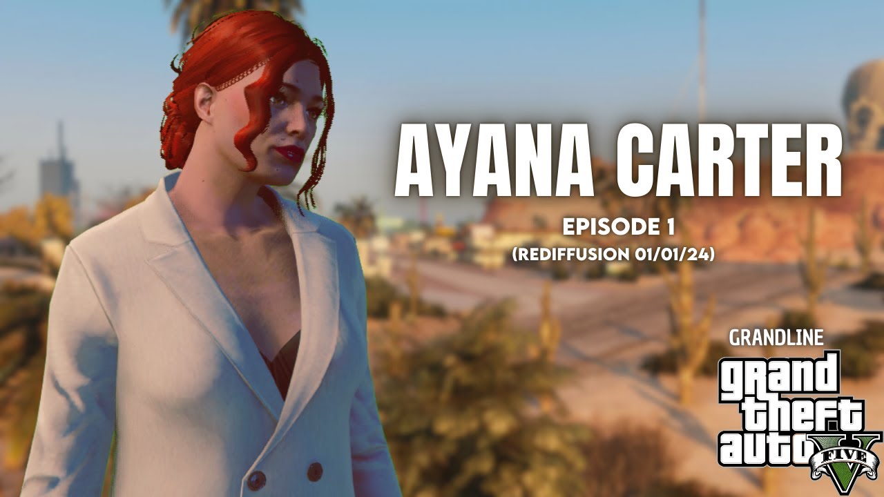 [GRANDLINE RP] Ayana CARTER & La famille LAZARE - Episode 1 | Rediffusion (01/01/25)