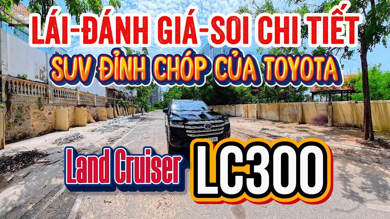 Land Cruiser LC 300 2025-LÁI-ĐÁNH GIÁ -SOI CHI TIẾT SUV Đỉnh Nhất của TOYOTA.