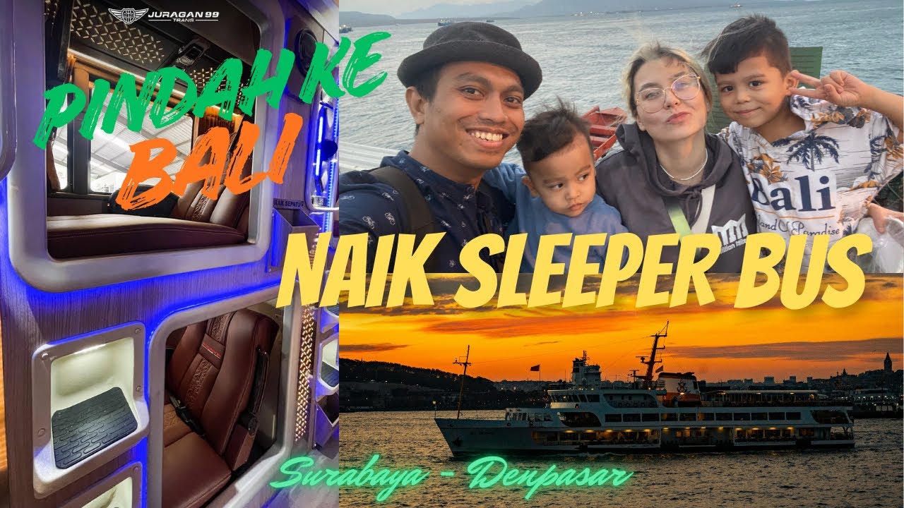 NAIK SLEEPER BUS DARI SURABAYA KE BALI - JURAGAN 99