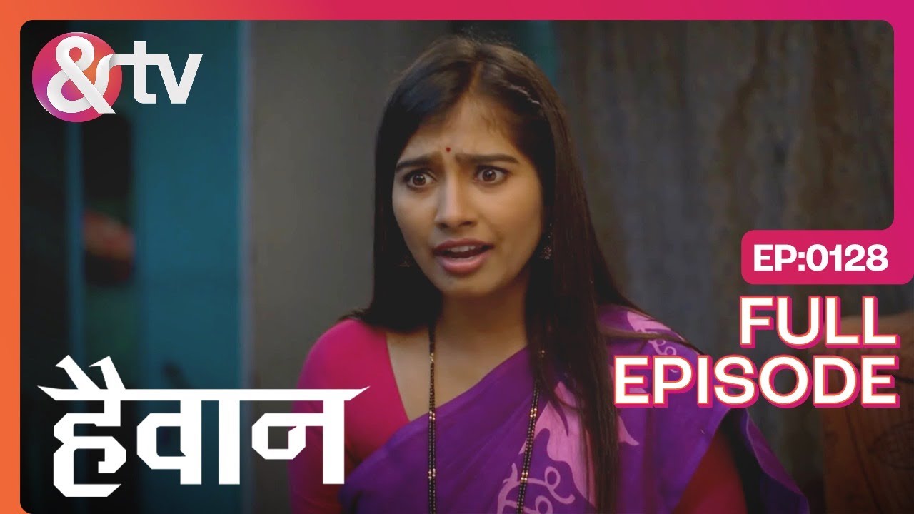 यह उनसे भी बत्तर निकला  | Haiwan - Full Ep - 128 | Hiten Tejwani |  Aditi Sharma  @And TV