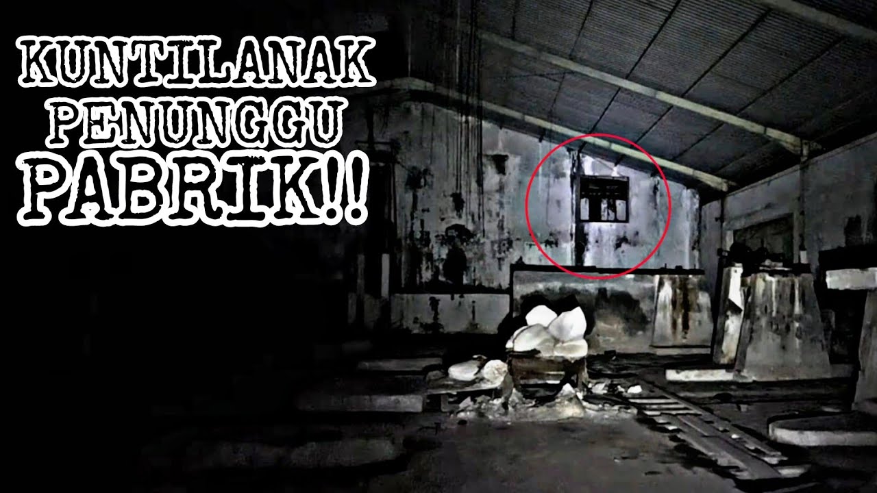 Kuntilanak Penunggu Pabrik!