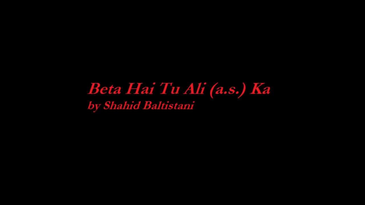 Beta Hai Tu Ali Ka (Abbas Abbas Abbas) - Shahid Baltistani