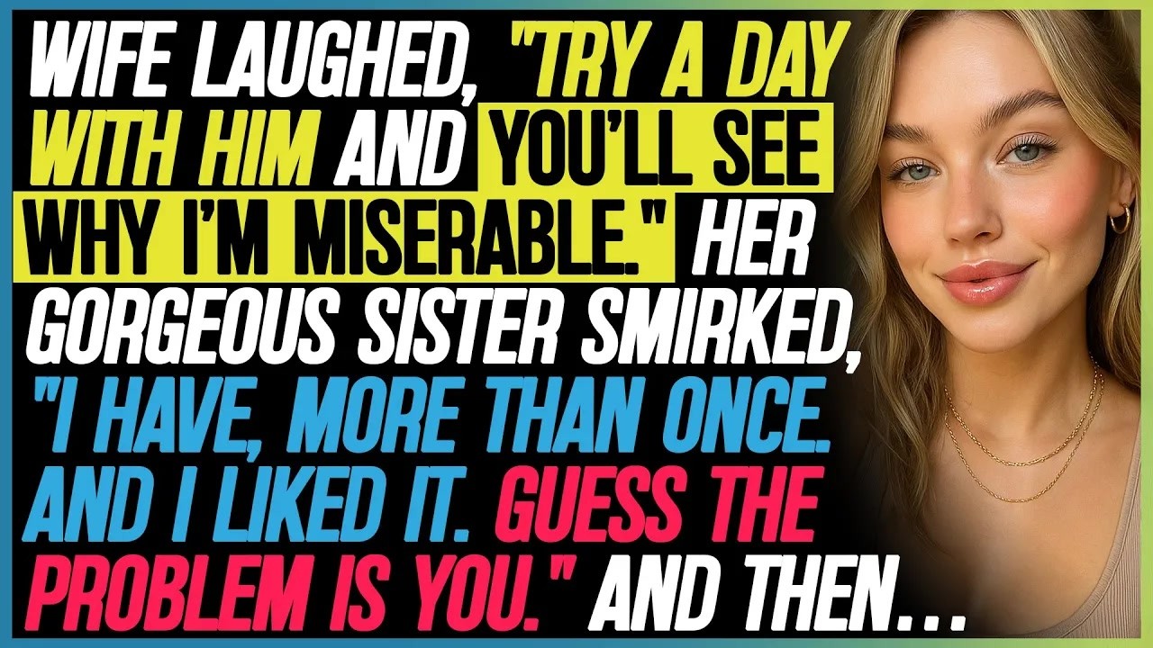 She Said, “Try Living With Him for a Day.” Her Sister Smirked, “I Already Have…”