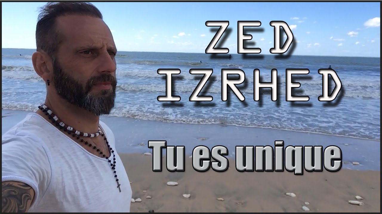 [ ZED IZRHED ] - Tu es Unique - Clip Officiel
