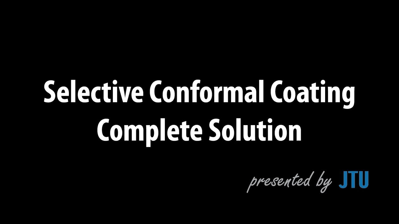 JTU - Selective Conformal Coating Complete Solution