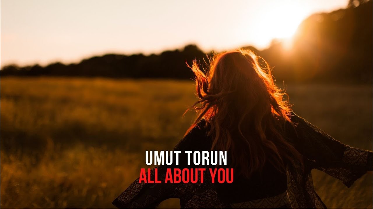 Umut Torun - All About You (Extended Mix)