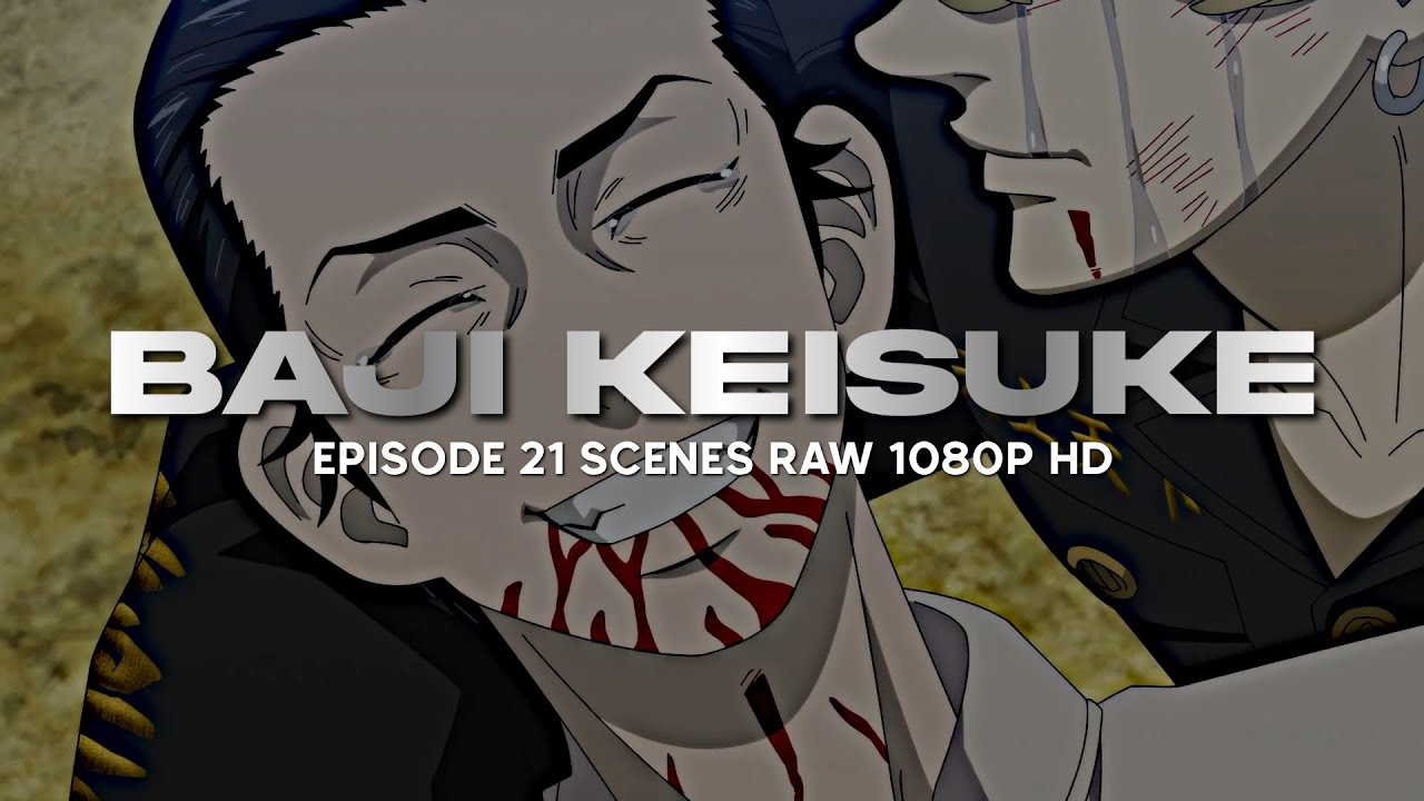 Baji Keisuke EP21 Scenes RAW 1080P HD (READ PINNED COMMENT)