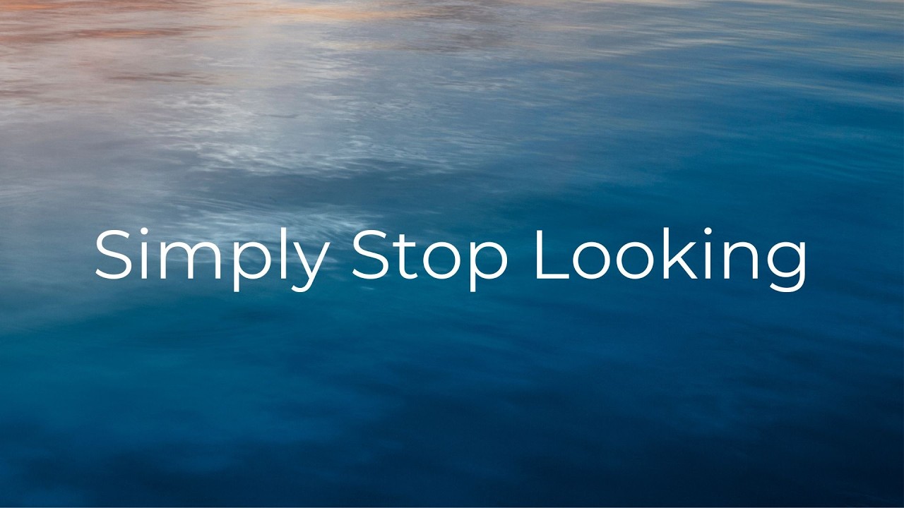 Simply Stop Looking