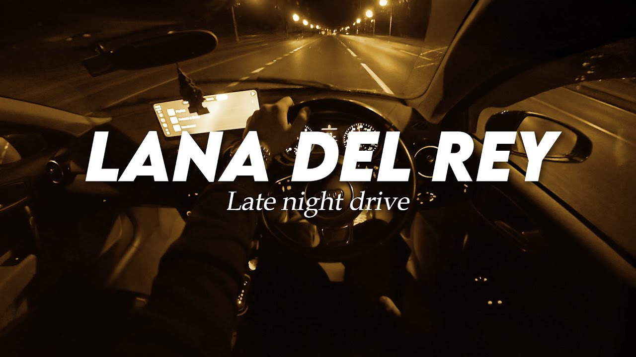 Lana Del Rey Late Night Drive Songs