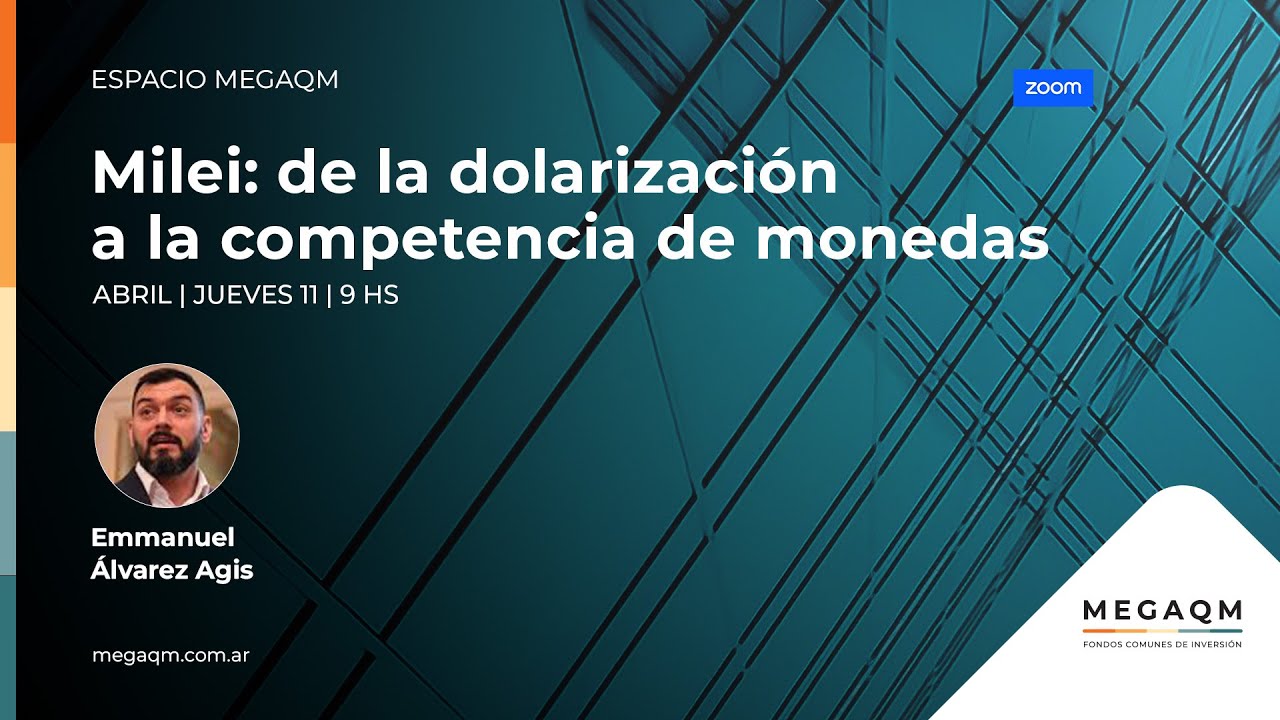 Espacio MEGAQM  - Emmanuel Alvarez Agis - Milei: de la dolarización a la competencia de monedas