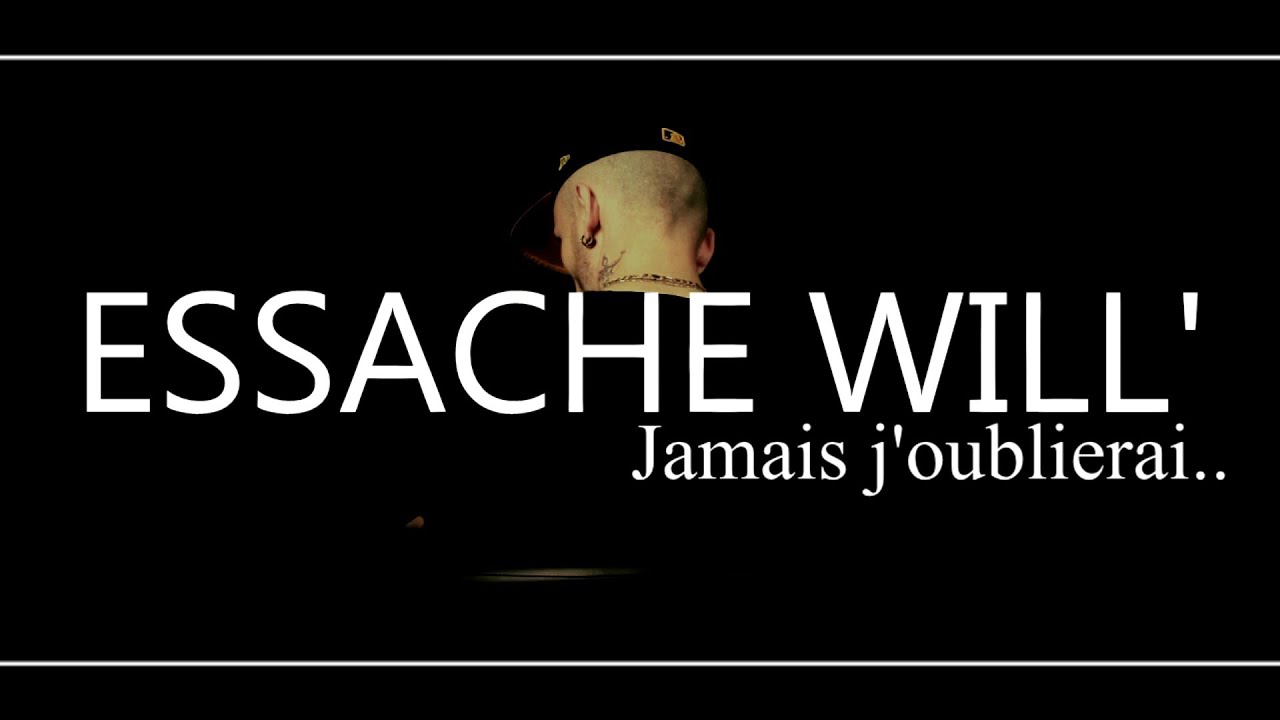 JAMAIS J'OUBLIERAI  - Essache Will' [CLIP Officiel