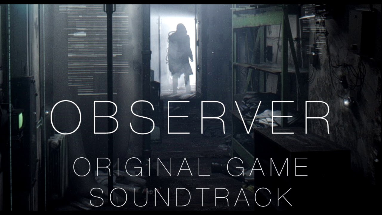 Observer - Game Soundtrack - Ambient Mix (Depth Of Field Mix)