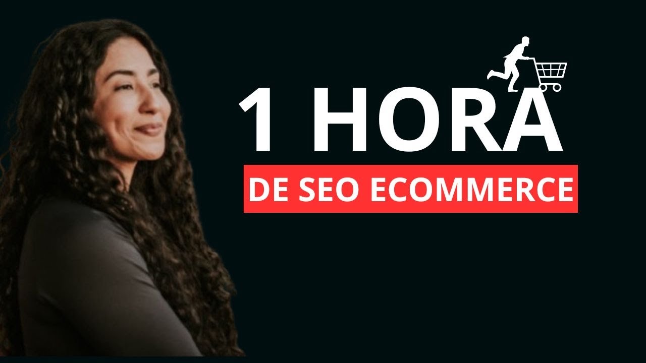 Curso de SEO ecommerce [1 HORA FULL]