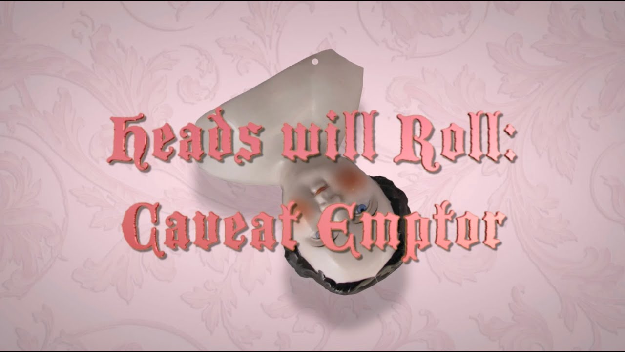 Heads Will Roll / Caveat Emptor, with Kathy Turner