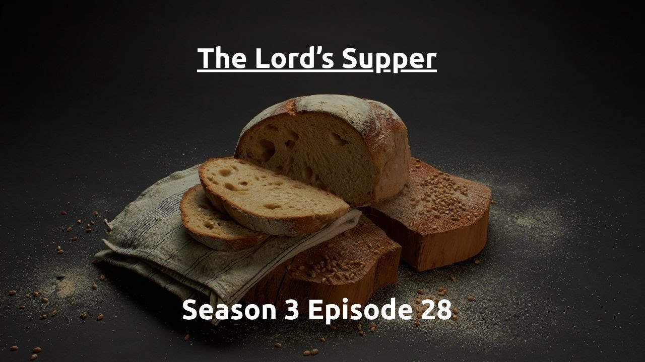 The Lord's Supper (S3 Ep28)