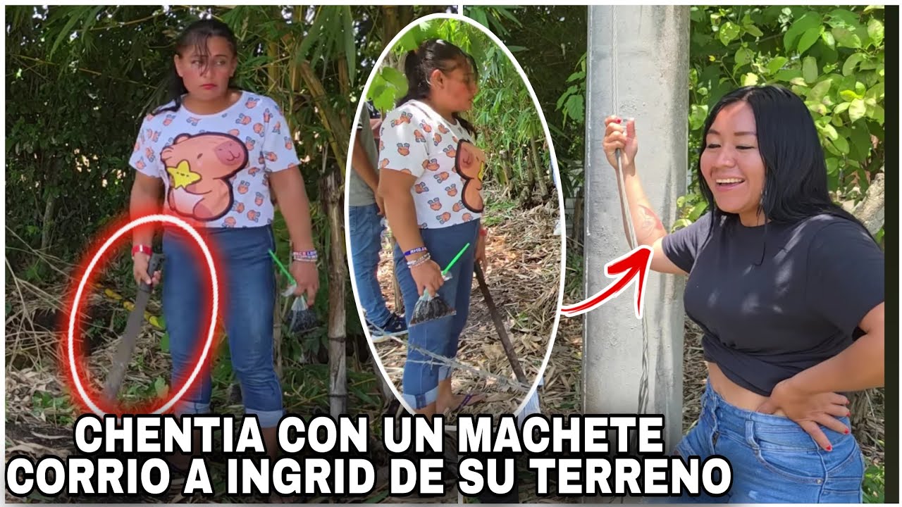 Chentia Bien 3mpvtada Corrio a Ingrid por Toda la Calle con un M4ch3t3 ?