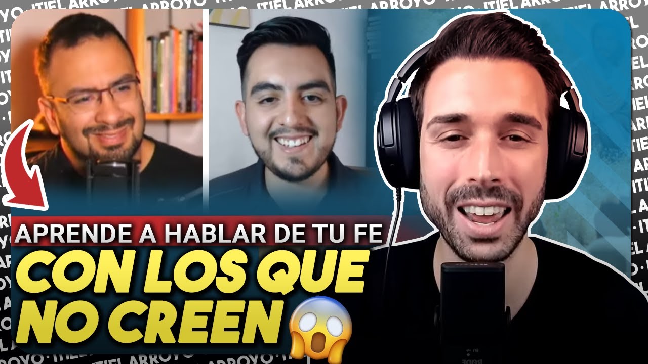 ¿Cómo hablar con las personas que no creen? - Itiel Arroyo