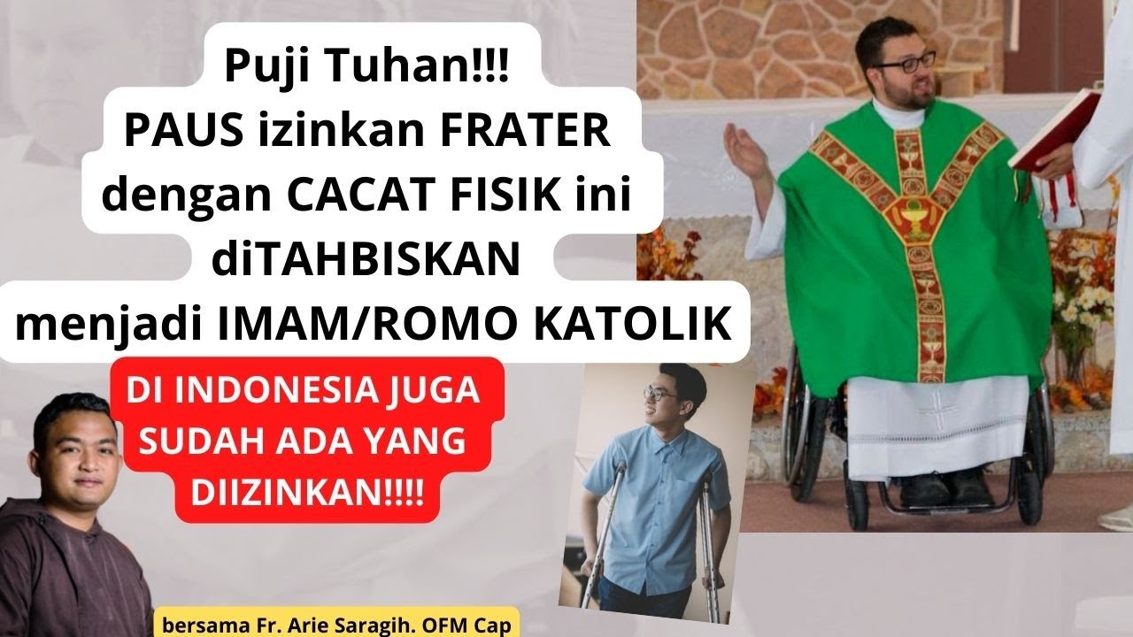 TERNYATA yg CACAT FISIK (DIFABEL) PUN bisa DITAHBISKAN menjadi IMAM/ROMO GEREJA KATOLIK? INDONESIA??