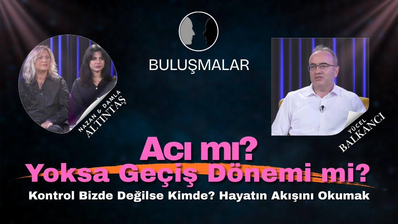 Kontrol Bizde Değilse Kimde? Anne, Kız ve Yol Arkadaşlığı | Nazan & Damla ALTINTAŞ | Buluşmalar