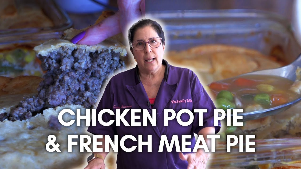 Chicken Pot Pie & French Meat Pie | The Family Table