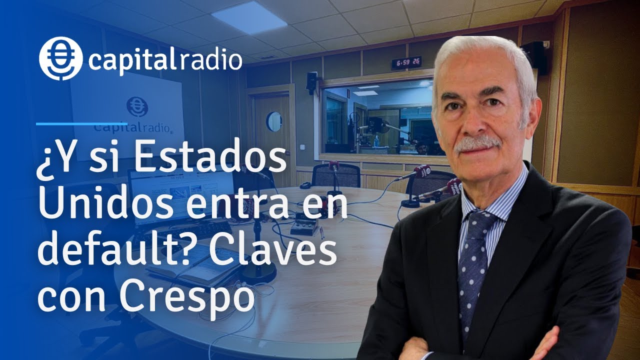 ¿Y si Estados Unidos entra en default? Claves con Crespo