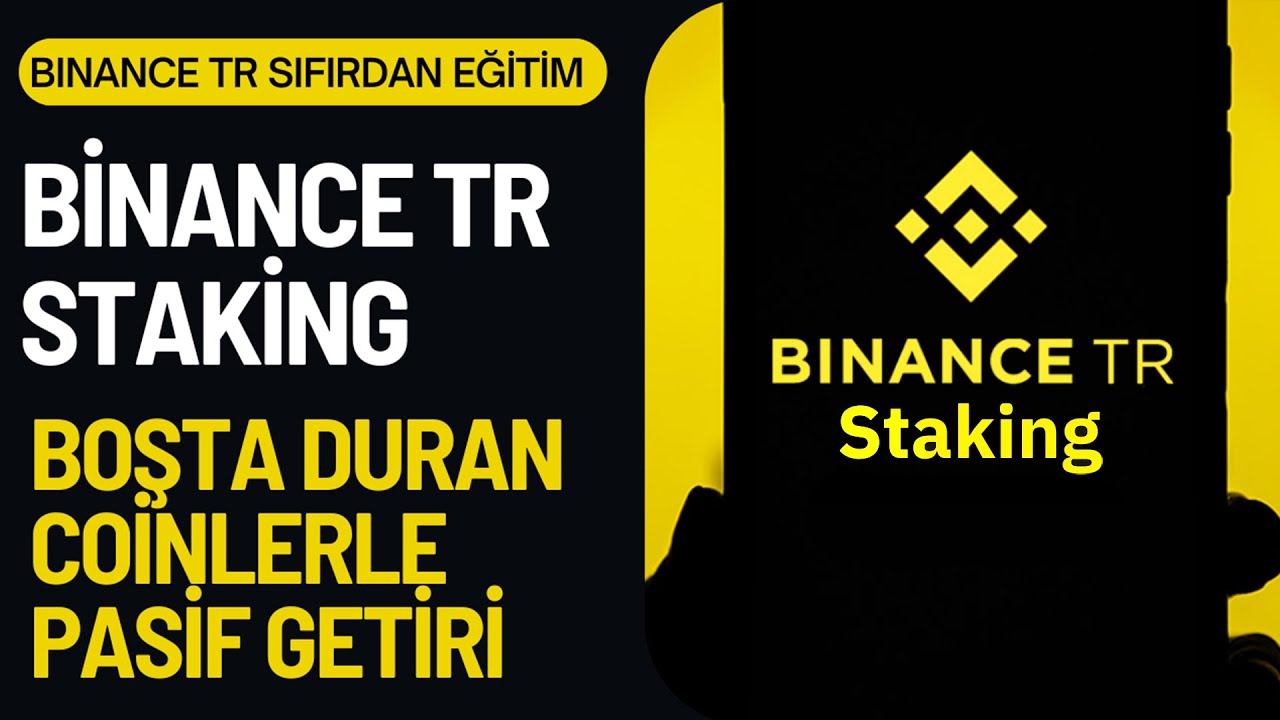 Binance TR Staking Nasıl Yapılır? Binance TR Stake Nedir? Binance TR Staking İle Pasif Gelir
