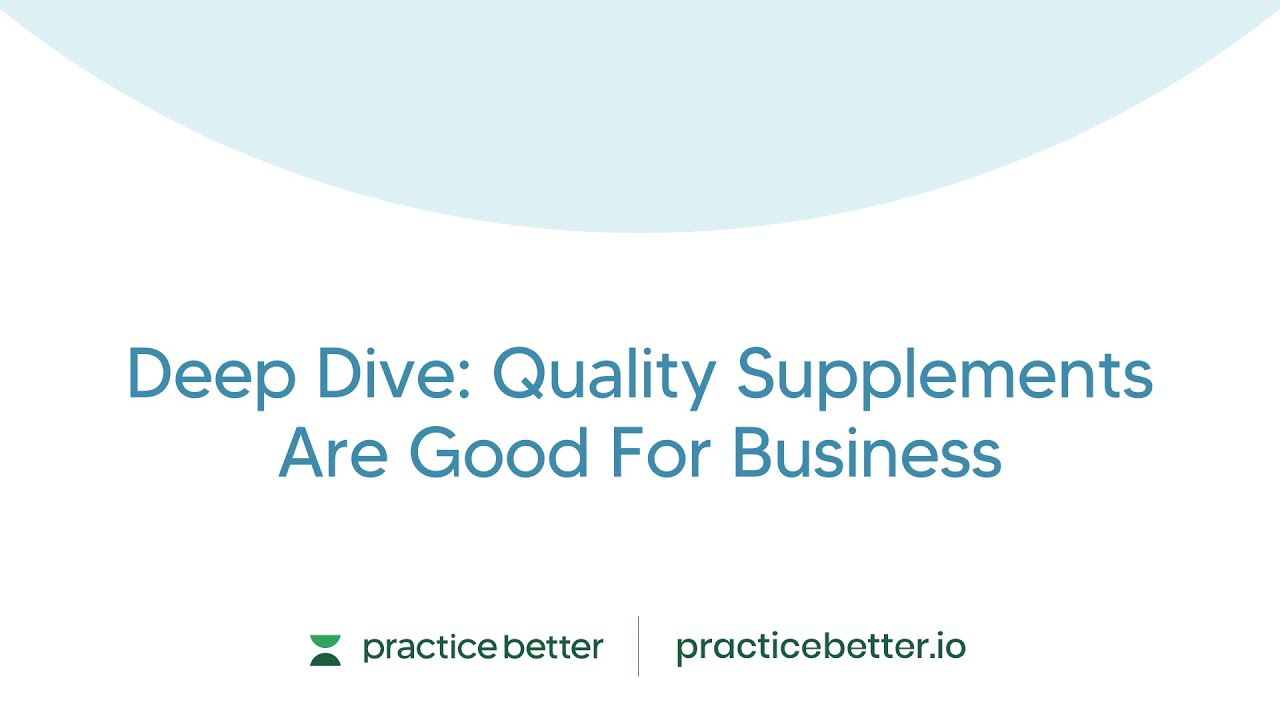 Deep Dive: Quality Supplements Are Good For Business