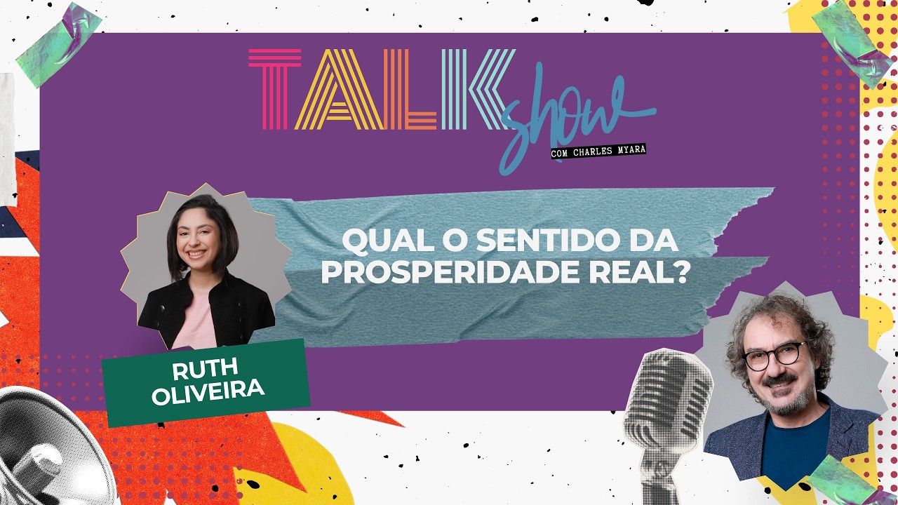 216 #QUAL O SENTIDO DA PROSPERIDADE REAL? -  Talk Show com Ruth Oliveira
