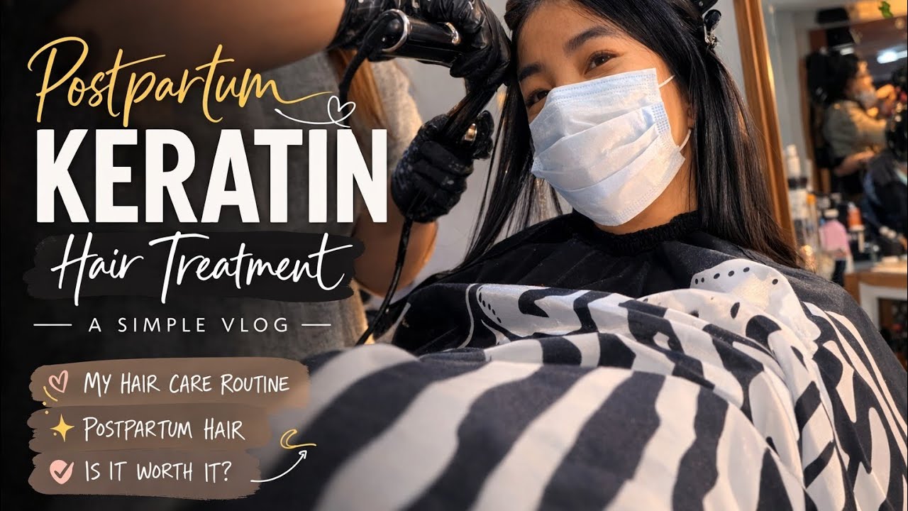 Postpartum Hair Care | My Keratin Hair Treatment Experience (Simple Vlog)