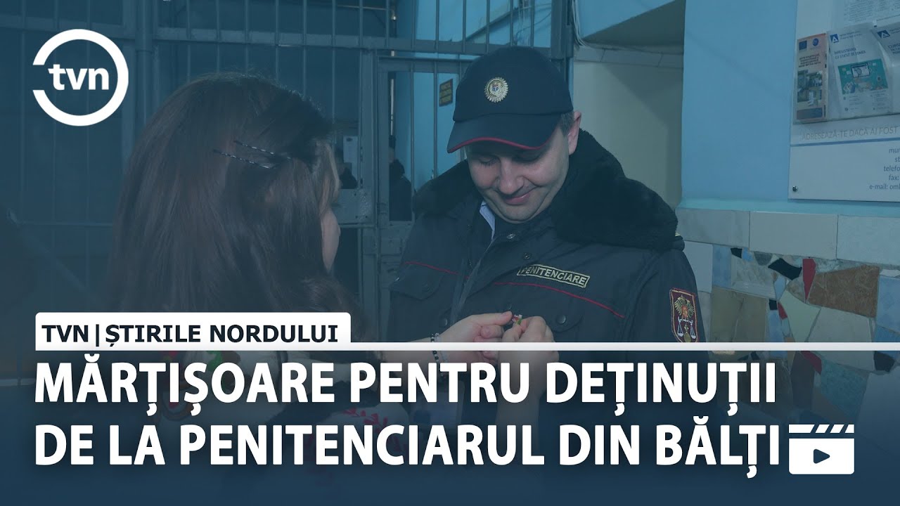 MĂRȚIȘOARE PENTRU DEȚINUȚII DE LA PENITENCIARUL DIN BĂLȚI
