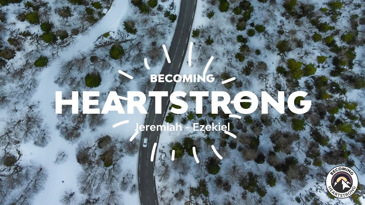 Jeremiah 30-36 | Becoming Heartstrong Season 8 | Online Campus 9:00am