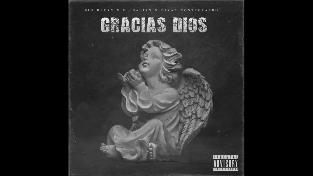 GRACIAS DIOS BIG REYAN X EL DALIAN X DJVAN CONTROLANDO