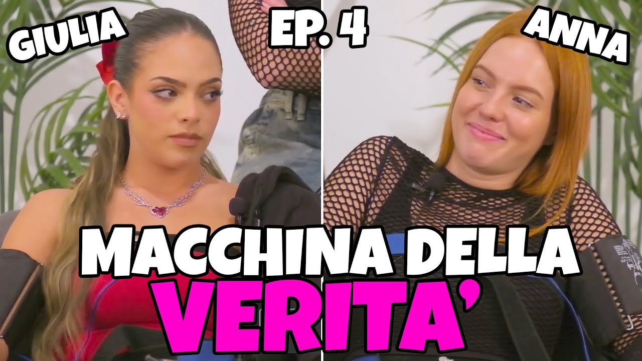 LA MACCHINA DELLA VERITA' CON ANNA CIATI E GIULIA PAGLIANITI! | EP. 4