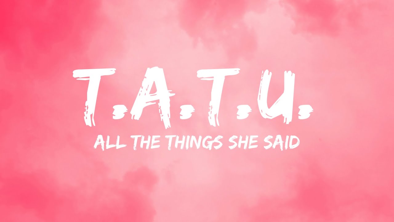T.a.t.u. - All The Things She Said (Lyrics)