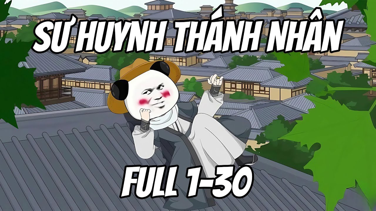 Full 1-30 | SƯ HUYNH THÁNH NHÂN | Tèo Béo Media