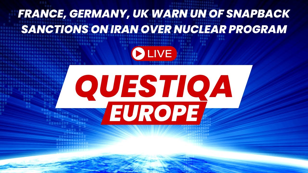 France, Germany, UK Warn UN of Snapback Sanctions on Iran Over Nuclear Program