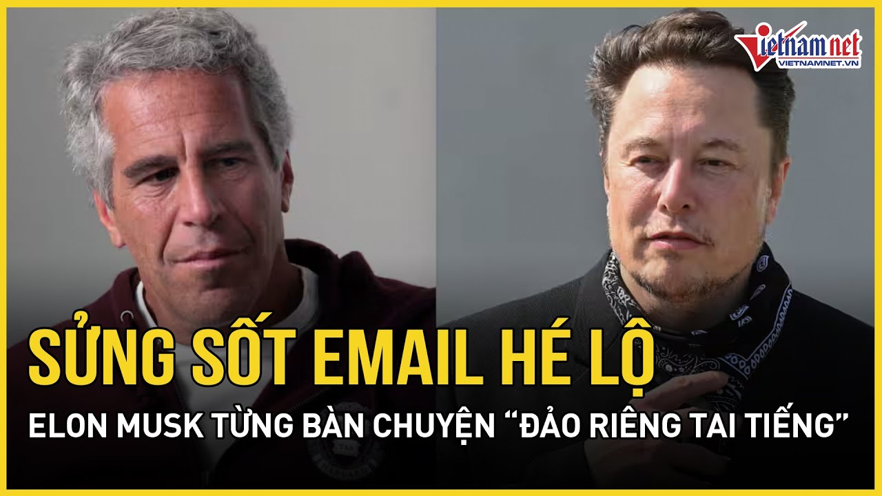 Hồ sơ Epstein chấn động Mỹ: Sửng sốt Email hé lộ Elon Musk từng bàn chuyện “đảo riêng tai tiếng”