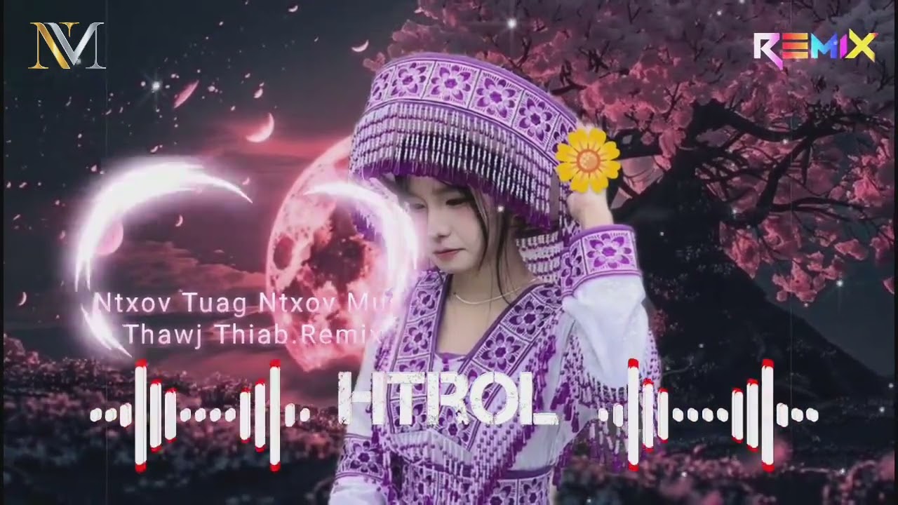 Ntxov Tuag Ntxov Mus Thawj Thiab Remix ( NM Remix)
